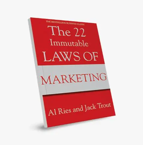 The 22 Immutable Laws of Marketing: Violate Them at Your Own Risk!