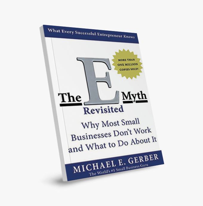 O Mito do Empreendedor Revisitado: Por Que a Maioria dos Pequenos Negócios Não Funciona e O Que Fazer a Respeito