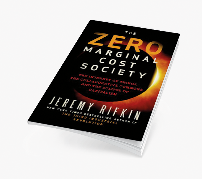A Sociedade do Custo Marginal Zero: A Internet das Coisas, os Bens Comuns Colaborativos e o Eclipse do Capitalismo