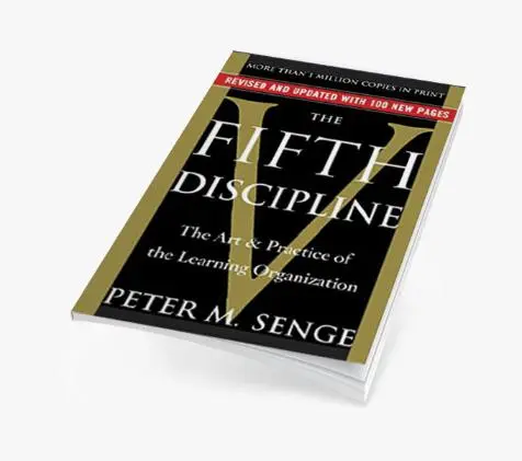 The Fifth Discipline: The Art & Practice of The Learning Organization