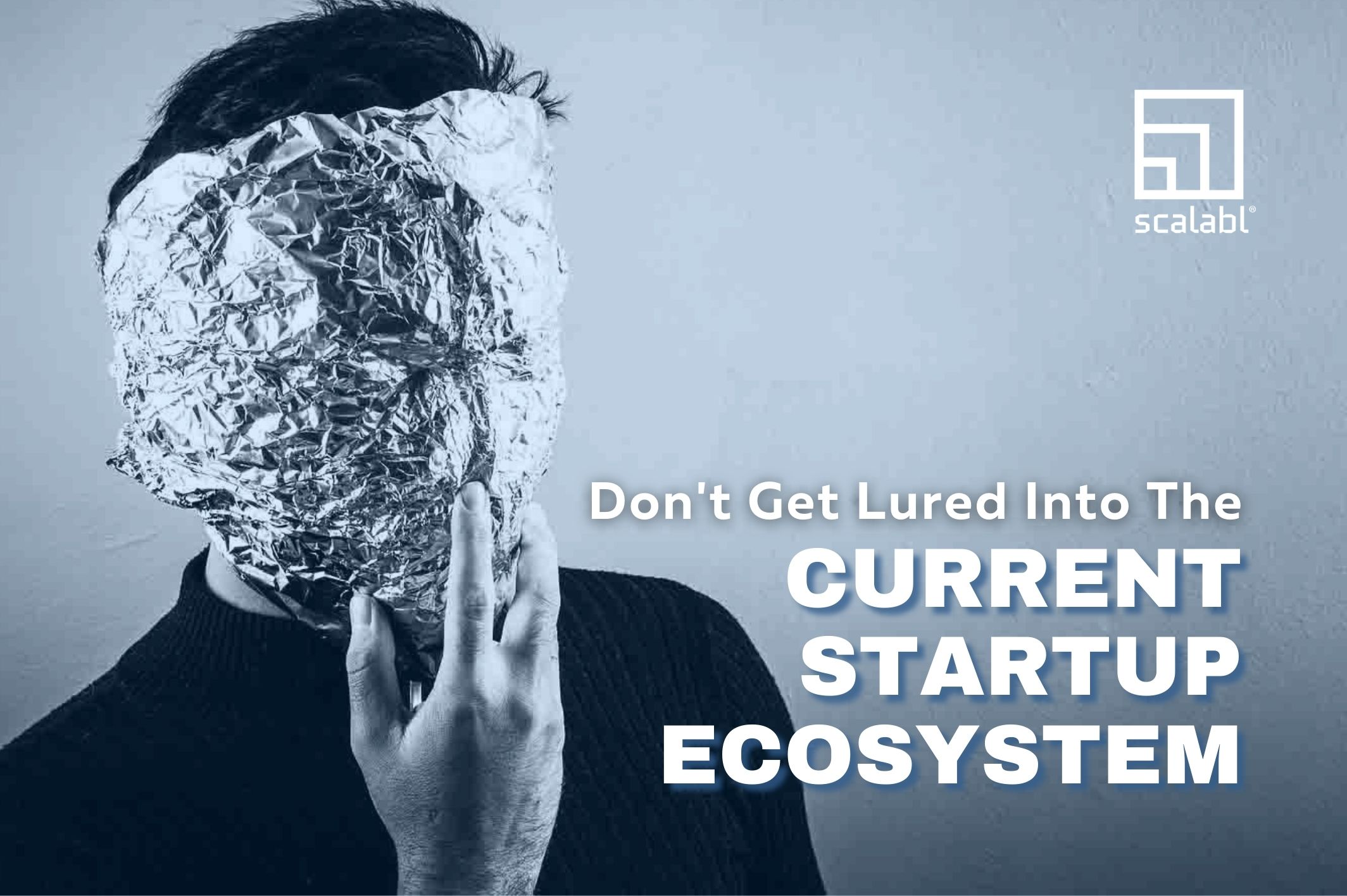 Don't Get Lured into the Current Startup Ecosystem