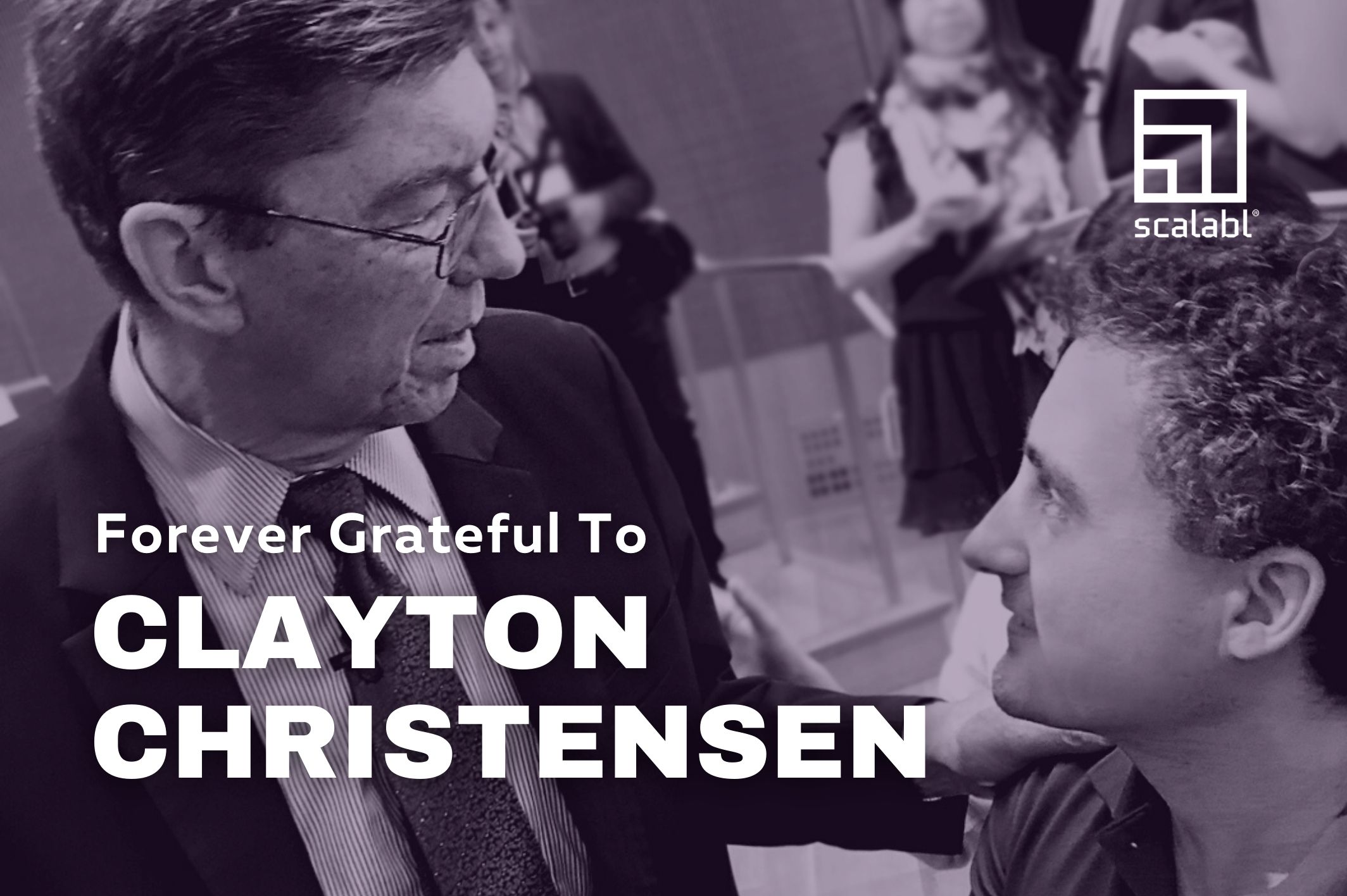 Forever Grateful to Clayton M. Christensen